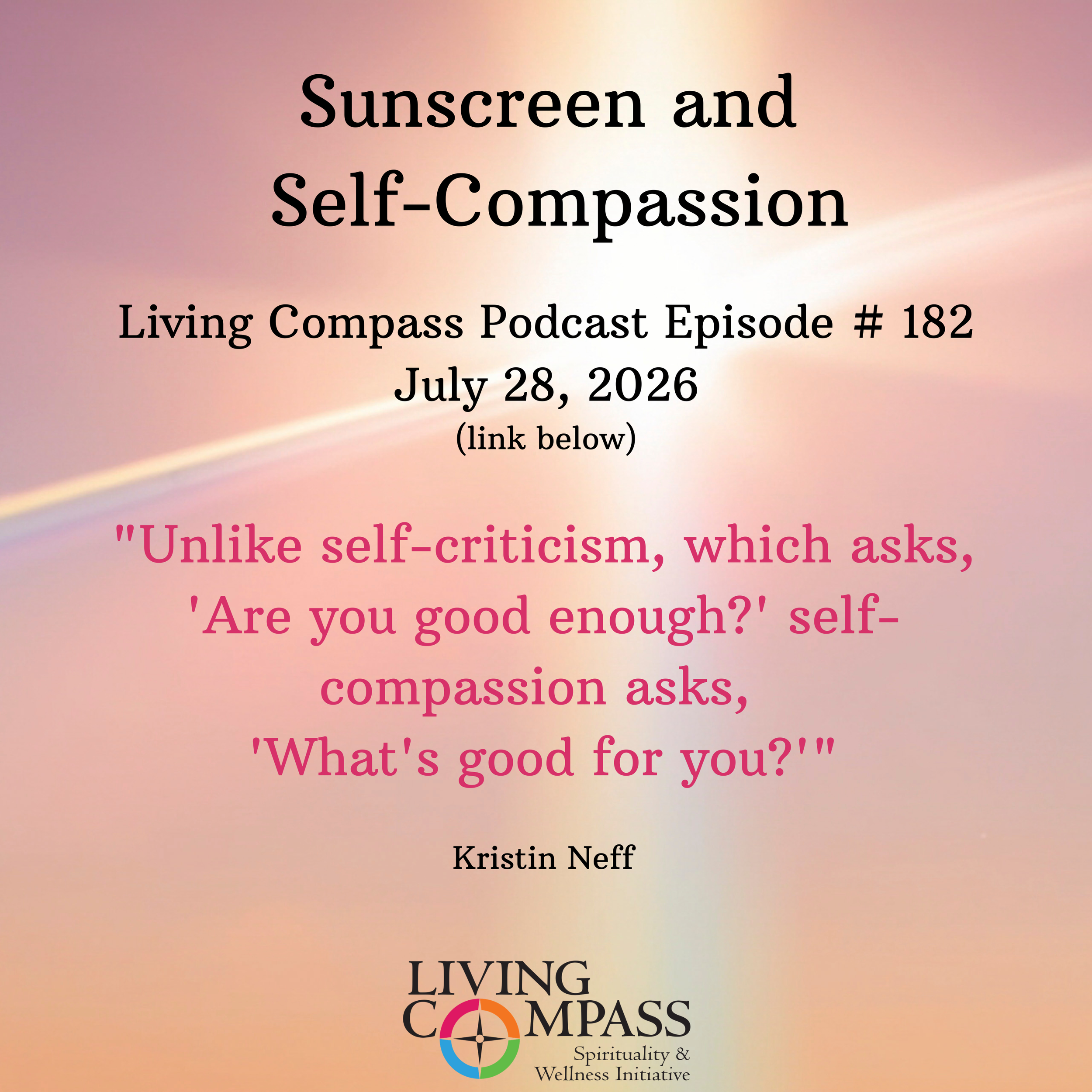 "Sunscreen and Self-Compassion," Episode #182, July 28, 2026 