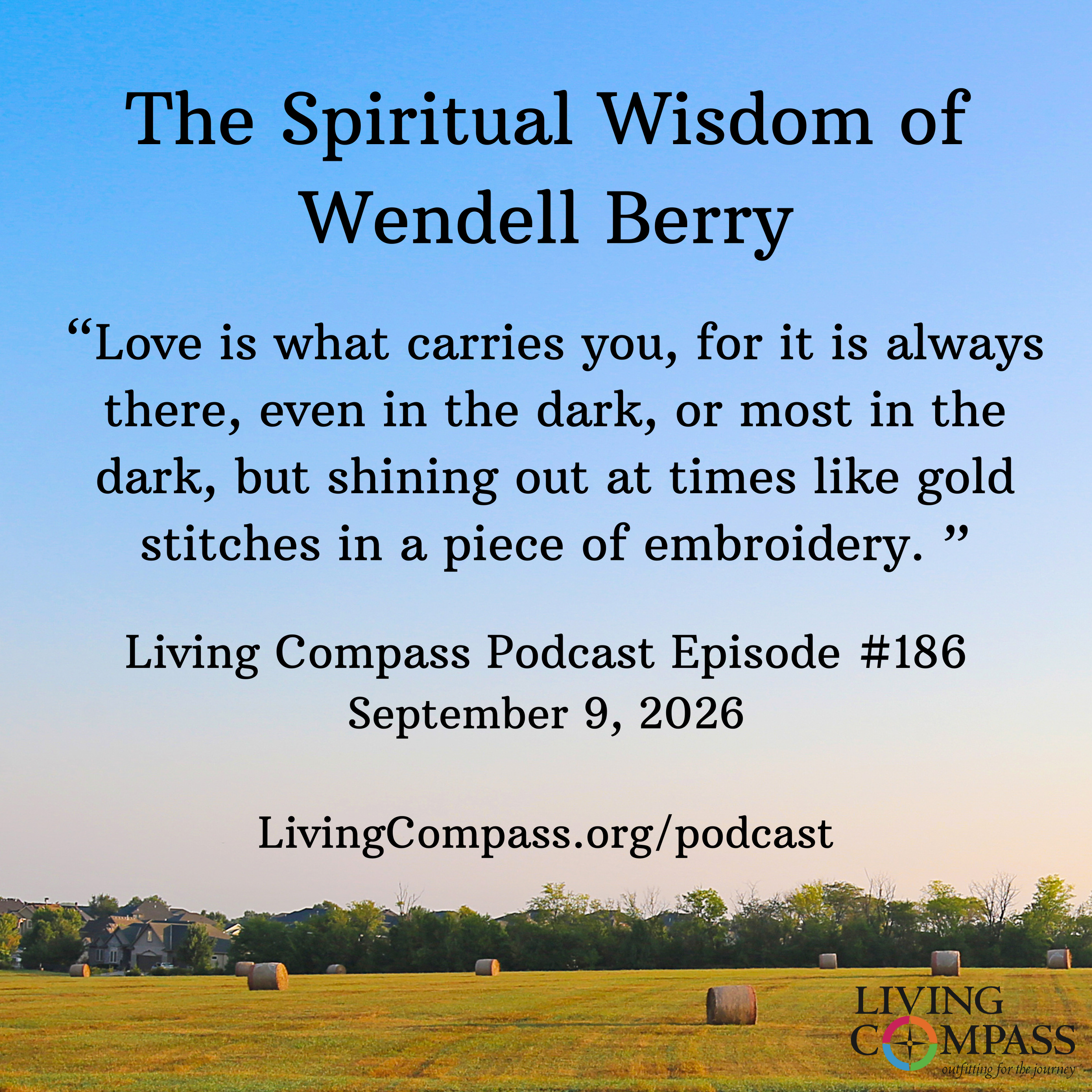 "The Spiritual Wisdom of Wendell Berry," Episode #186, September 9, 2026