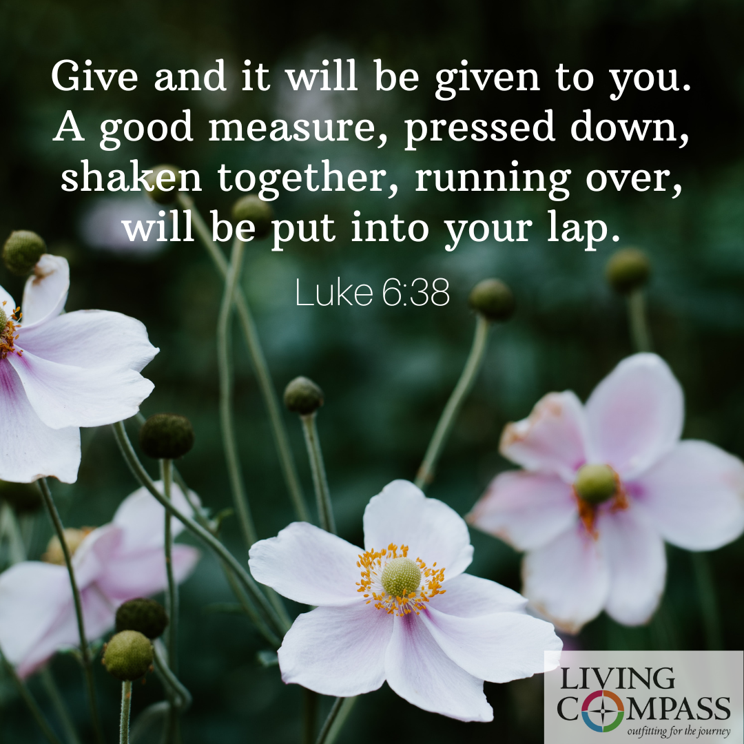 Give Good Measure Running Over Luke 6:38 Give Good Measure Running Over Luke 6:38