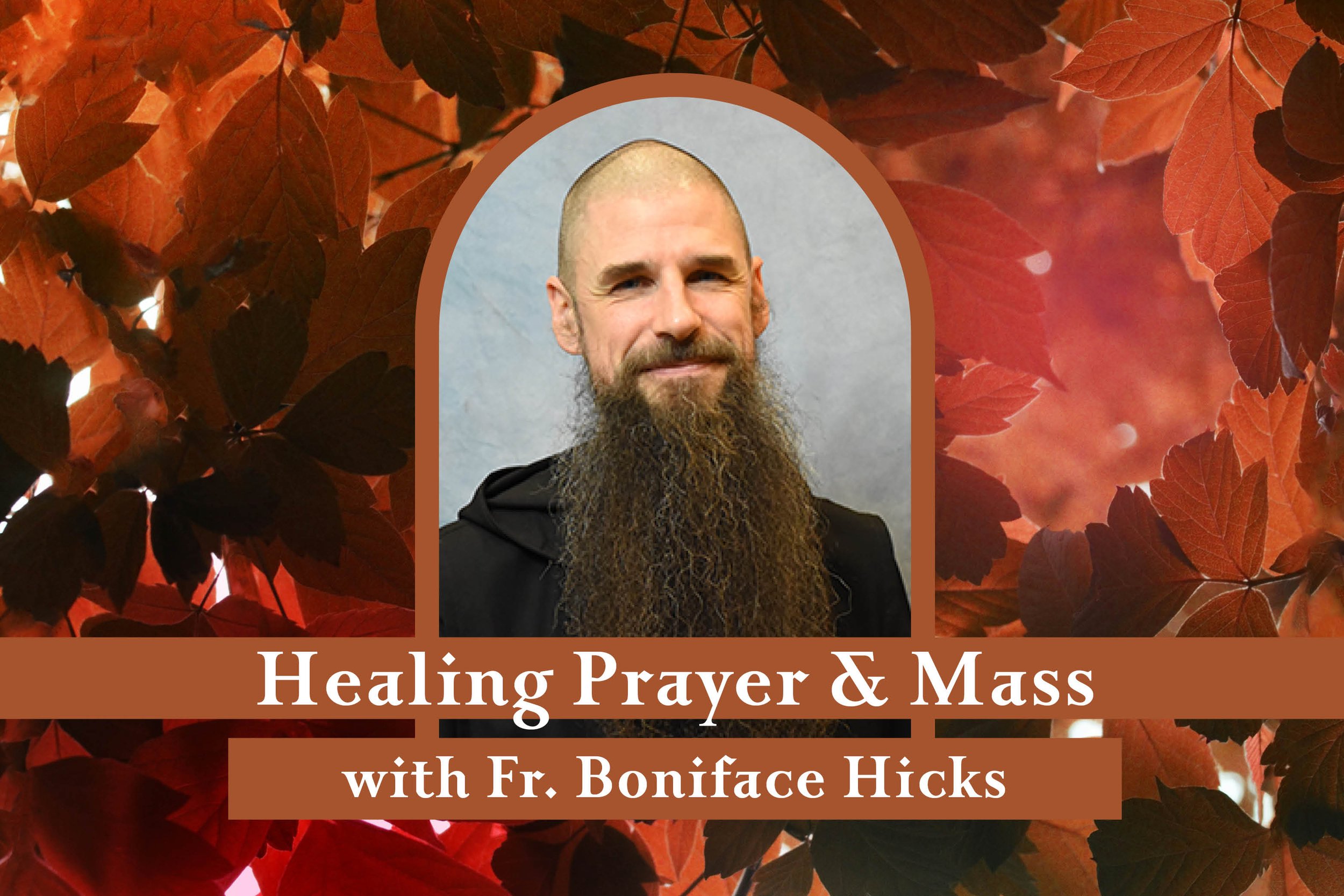 Healing Prayer and Mass with Fr. Boniface Hicks