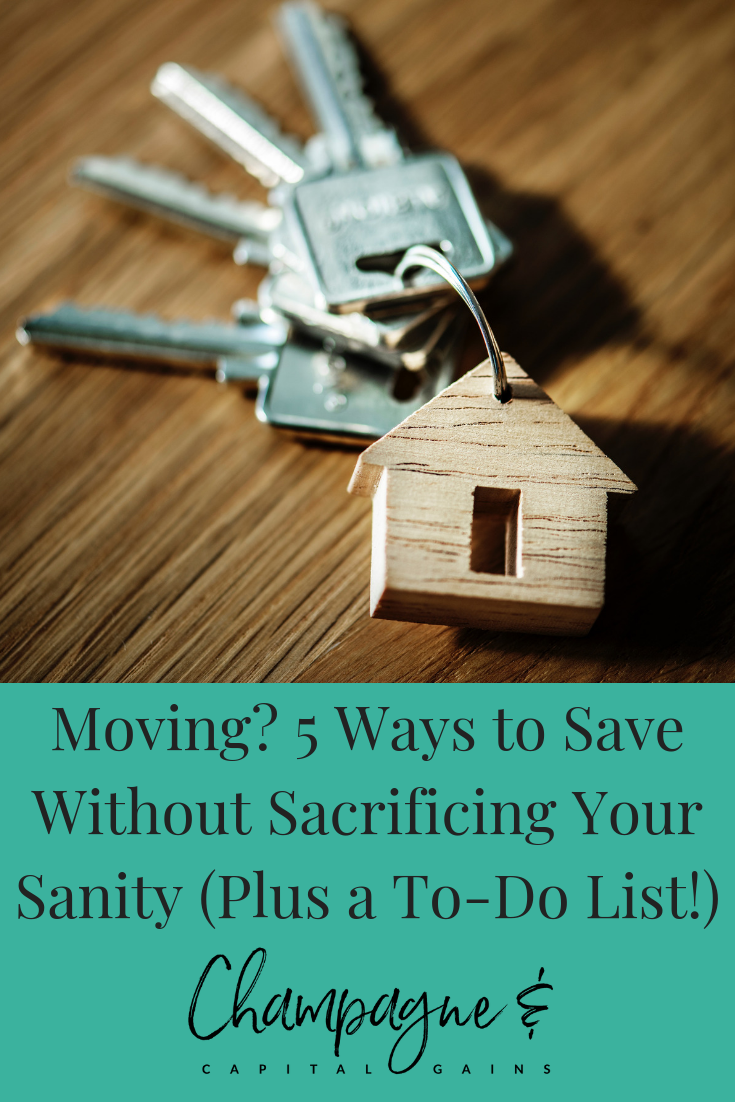 Moving 5 Ways To Save Money Without Sacrificing Your Sanity Plus A To Do List Champagne Capital Gains