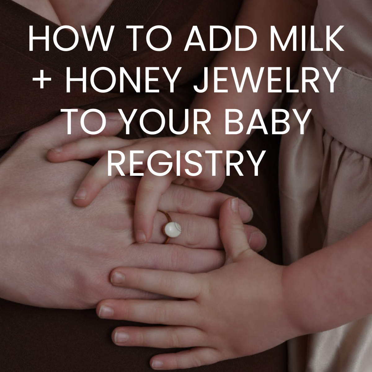 How to Add Milk + Honey Jewelry to your Baby Registry