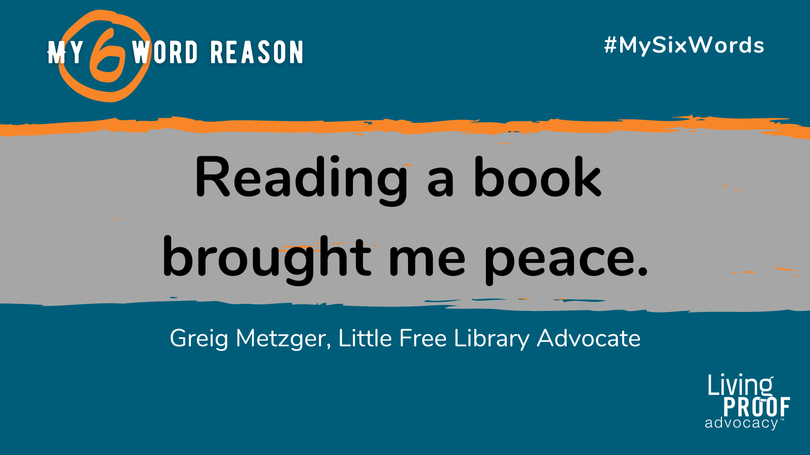 Reading a book brought me peace. - Greig Metzger, Little Free Library Advocate 