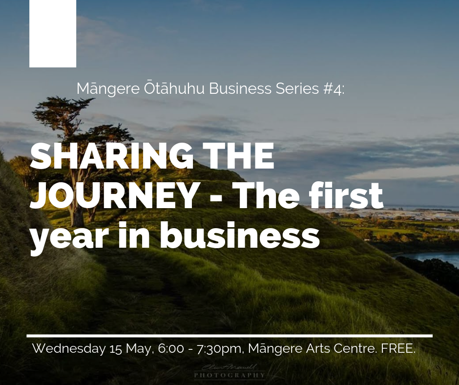 Māngere Ōtāhuhu Business Series #4 - Wed 15 May 6pm-7:30pm