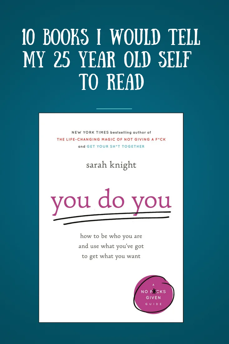 10 Books I Would Tell My 25 Year Old Self to Read