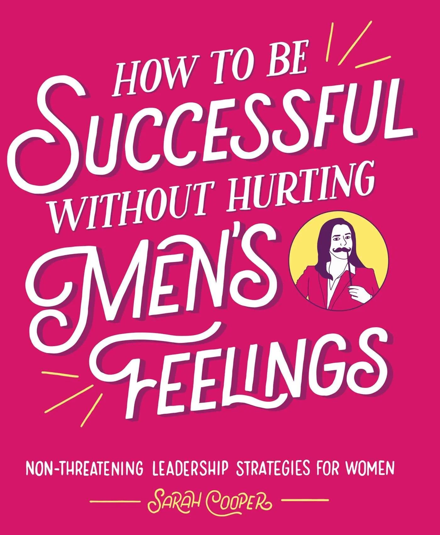 Our October Book: How To Be Successful Without Hurting Men's Feelings