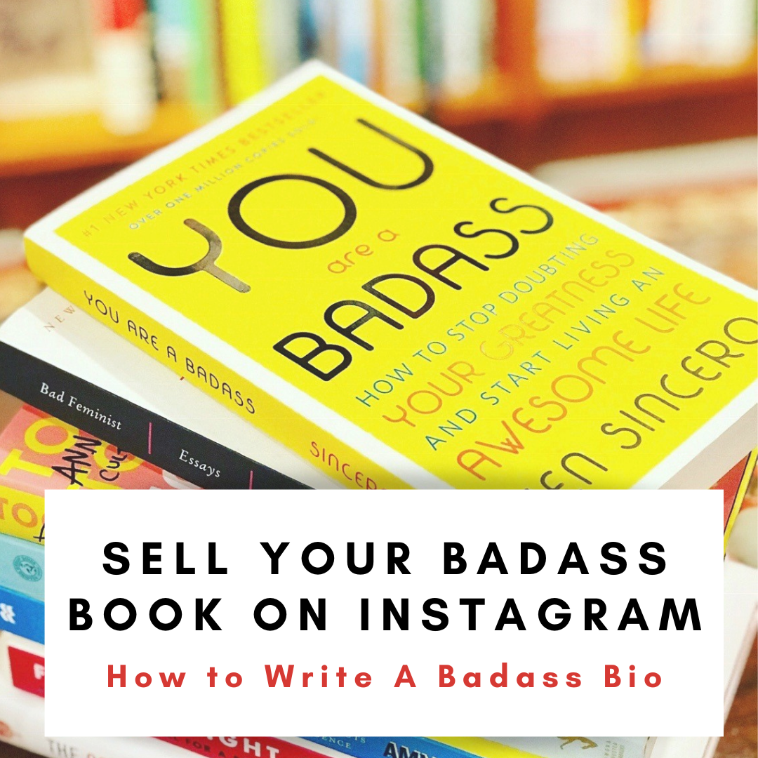 Sell Your Badass Book on Instagram: How to Write A Badass Bio
