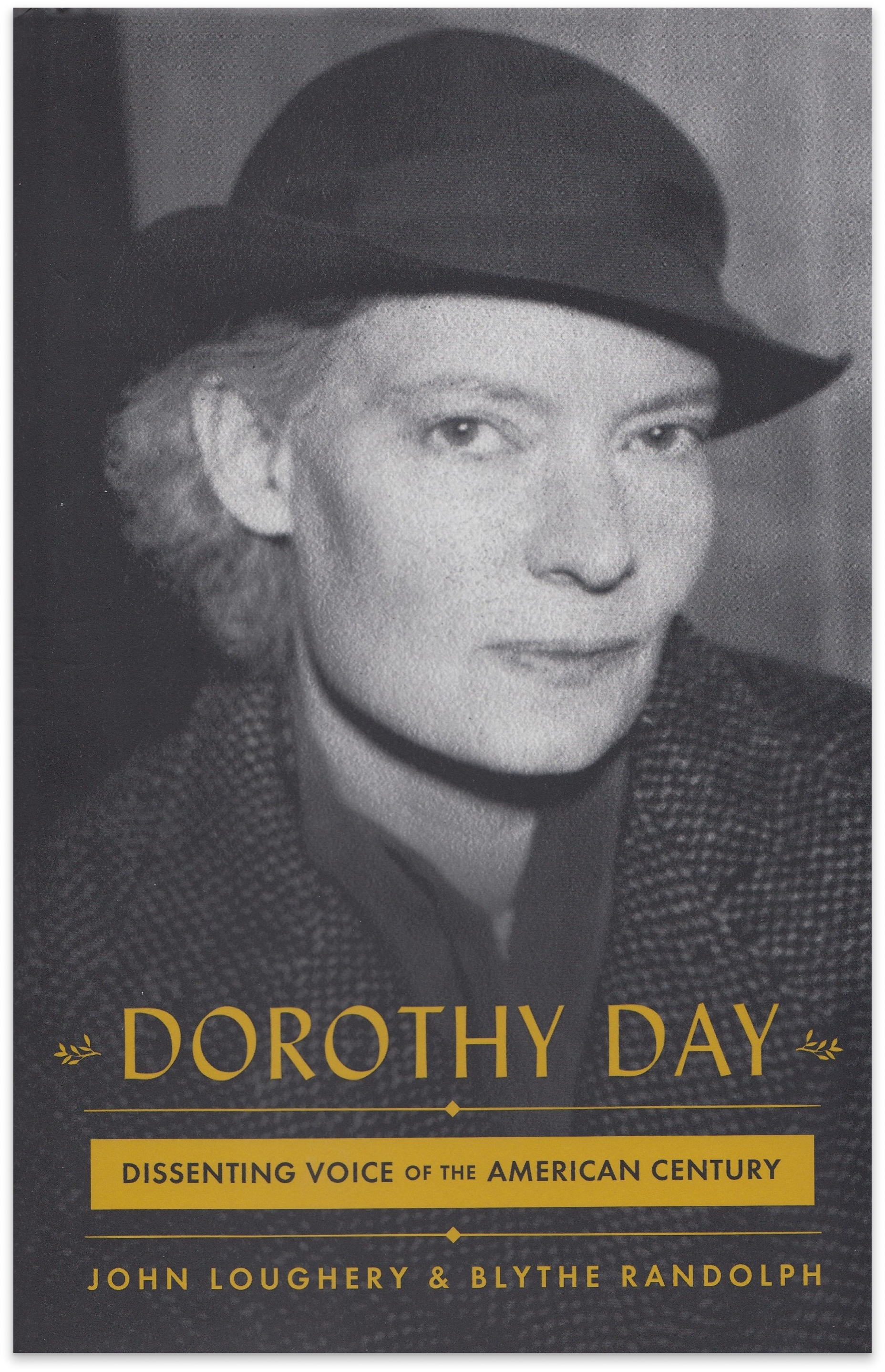 Cover of Dorothy Day by John Loughery and Blythe Randolph, with a black-and-white portrait of Dorothy Day in a hat