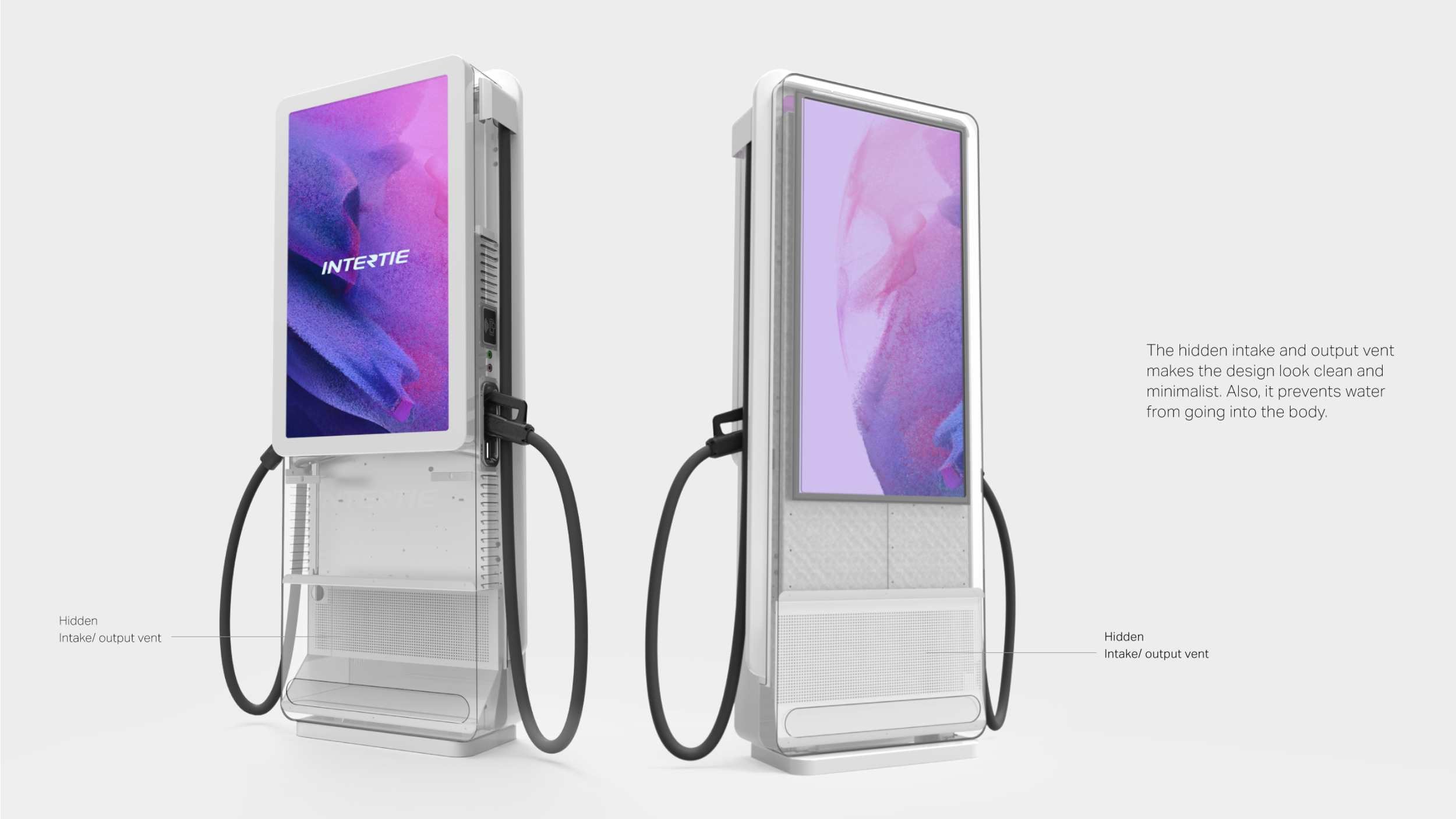 The hidden intake and output vent makes the design look clean and minimalist. Also, it prevents water from going into the body.