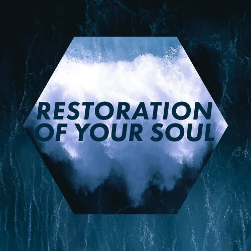 Restoration of Your Soul | Sunday, July 5, 2020