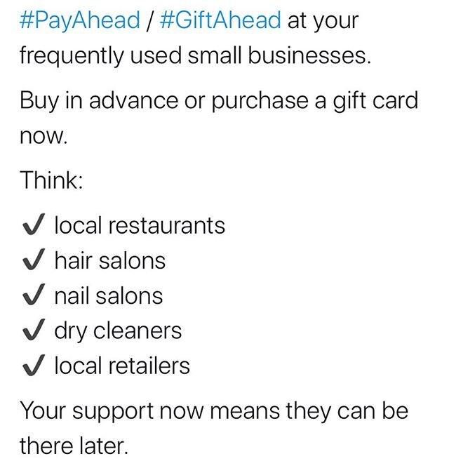 Here&rsquo;s an idea. #PayAhead or #GiftAhead at your most frequently used small and local businesses. If you&rsquo;re social distancing (good thing!), it means you&rsquo;re not patronizing as usual. In order for them to make it through these times, 