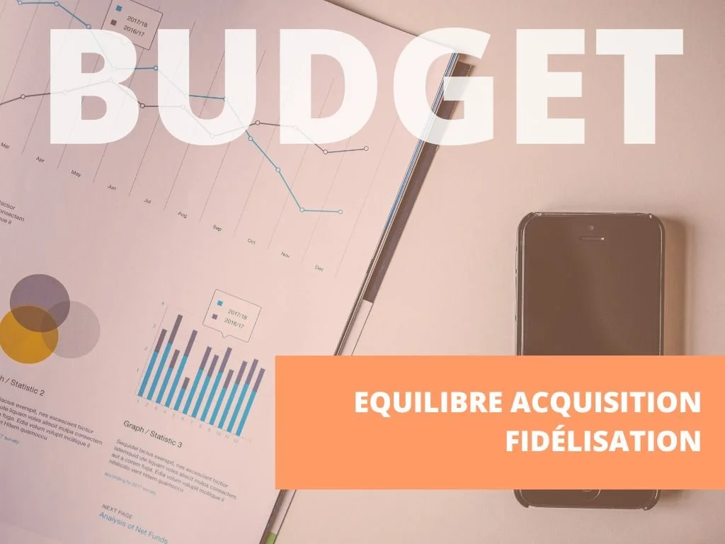 Optimisez votre budget marketing : comment trouver le bon équilibre entre acquisition et fidélisation ?