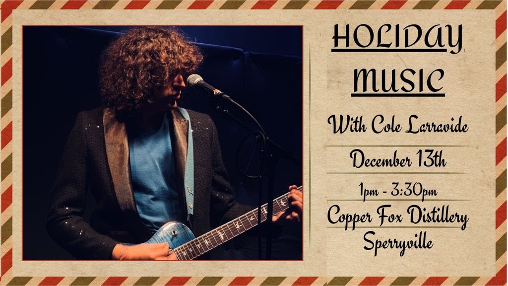 Copper Fox Distillery — Holiday Music With Cole Larravide