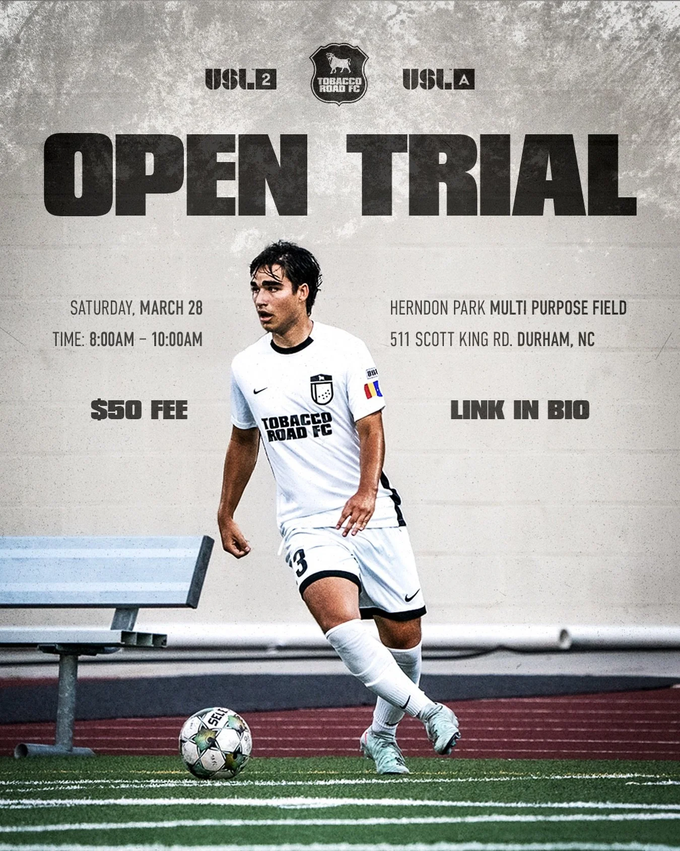Tobacco Road FC 2026 
USL2 and U20 USLA Open Trial. ⚽️

Full steam ahead. Come run with the bulls this summer. 

📍 Herndon Park Multi Purpose Field
511 Scott King Rd, Durham, NC 27713

🗓 March 28
⏰ 8:00 AM &ndash; 10:00 AM
💲 $50 registration fee

