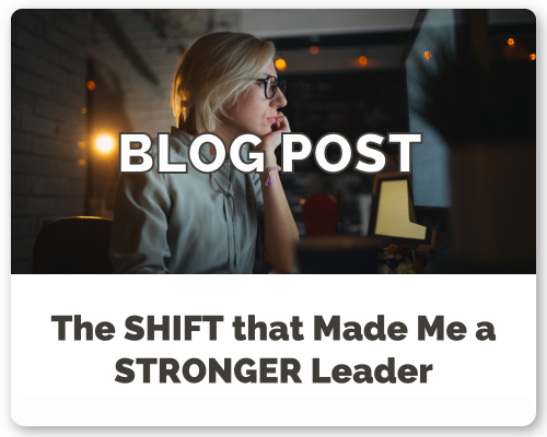 The Shift that Made Me a Stronger Leader