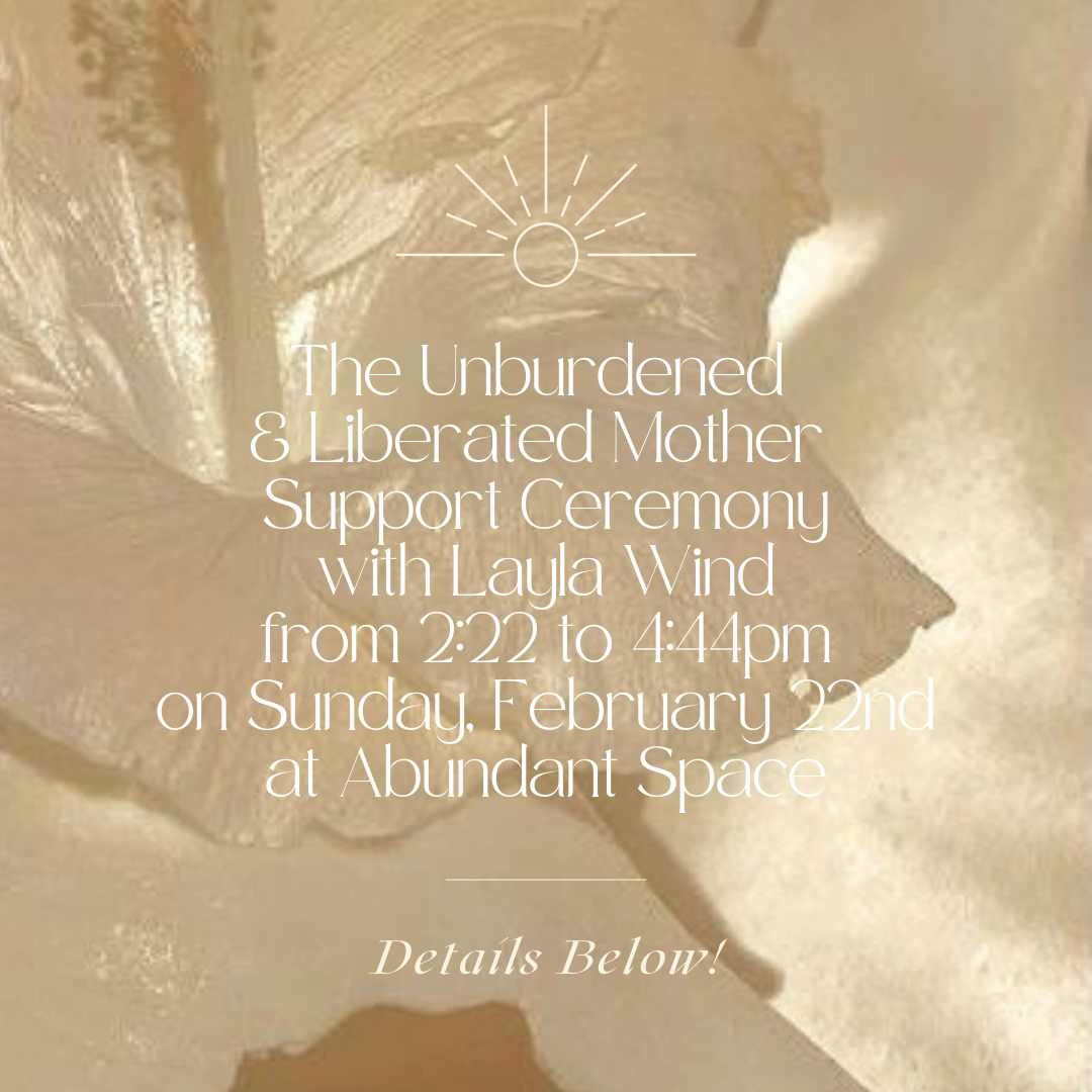 The Unburdened &amp; Liberated Mother Support Ceremony