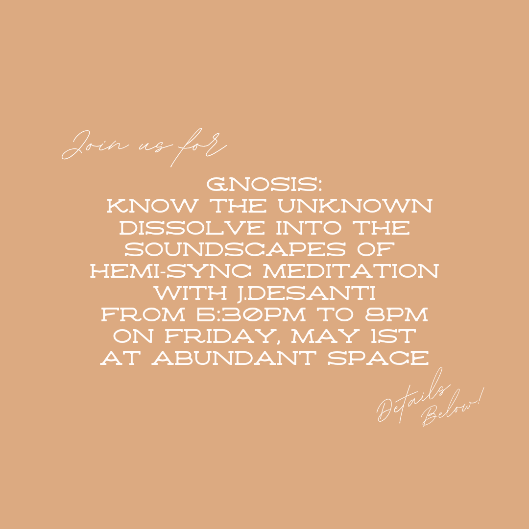 Gnosis: Know the Unknown Dissolve into the soundscapes of Hemi-Sync Meditation
