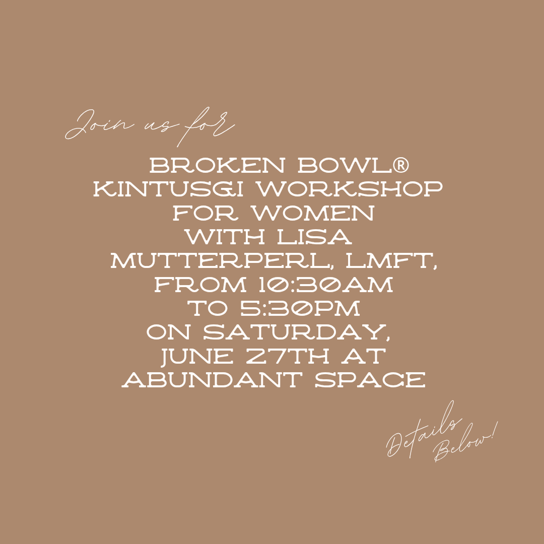 Broken Bowl® Kintusgi Workshop For Women