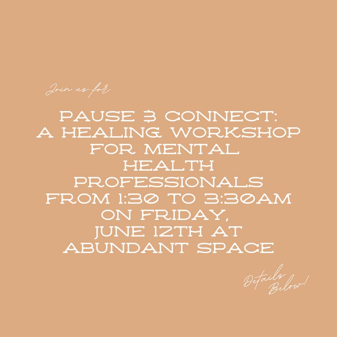 Pause &amp; Connect: a Healing Workshop for Mental Health Professionals
