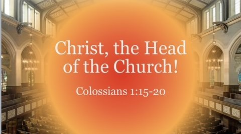 Christ, The Head of the Church!
