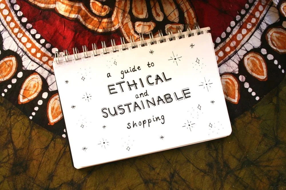 A GUIDE TO ETHICAL AND SUSTAINABLE SHOPPING