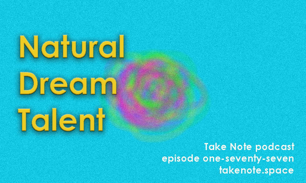 Episode 177: Natural Dream Talent