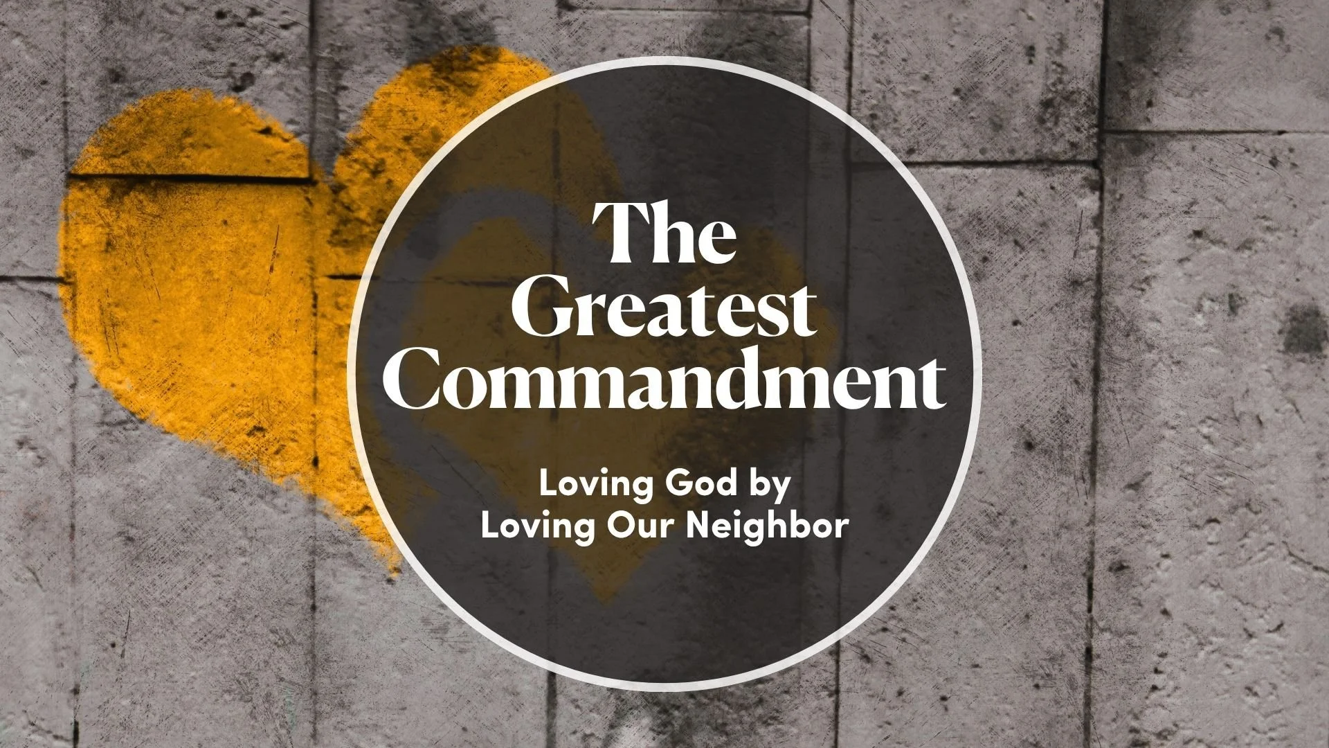 Sunday Worship: The Greatest Commandment (Week 1)
