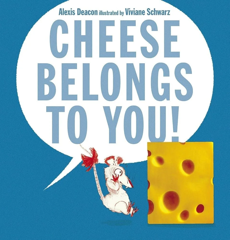 "Cheese Belongs to You" by Alexis Deacon