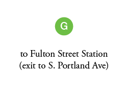  to Fulton Street Station (exit to S. Portland St) 