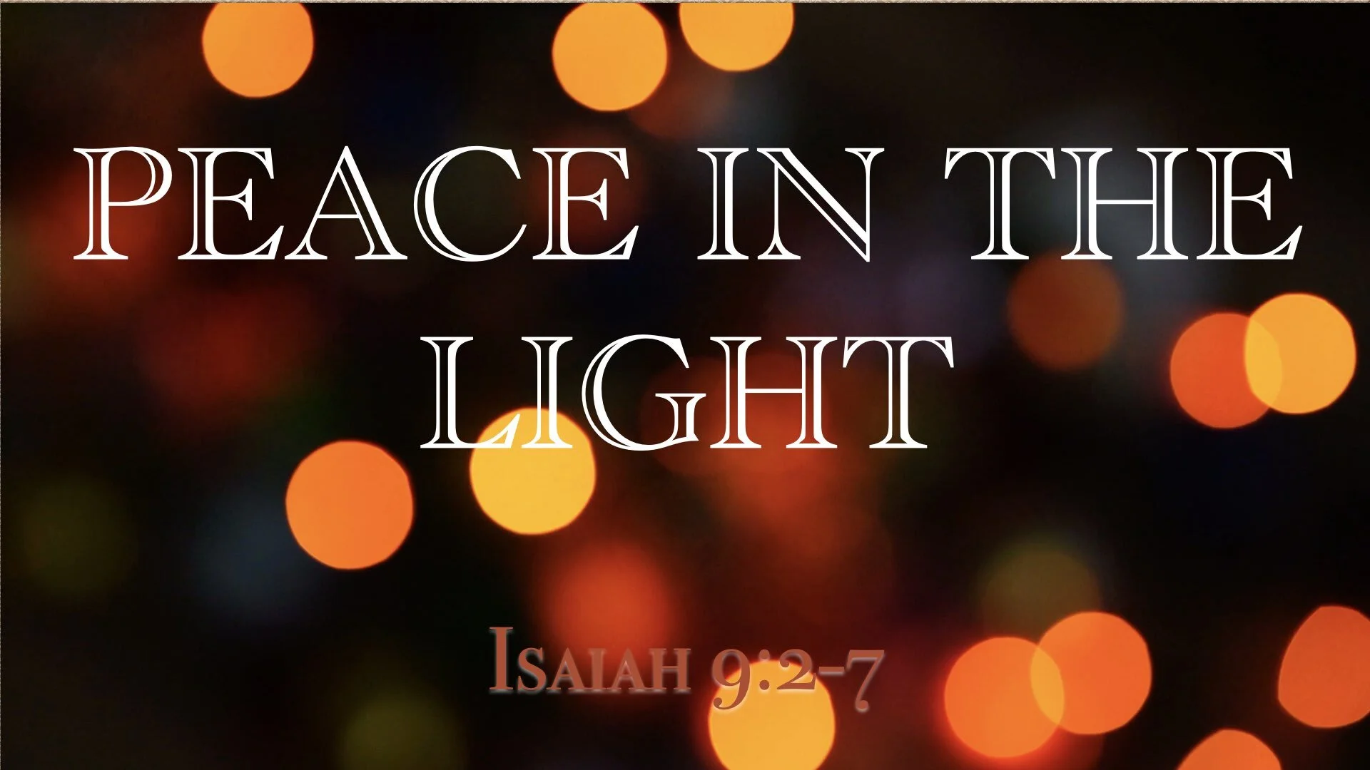 In the Light Advent Series - Peace in the Light (Isaiah 9:2-7)