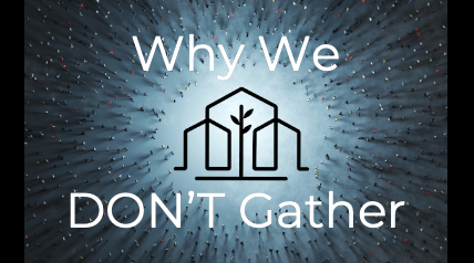 Why We DON'T Gather (Matthew 28:18-20)