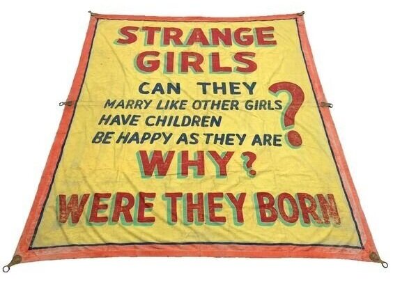 Created in the late 1940s to advertise an all-girl freak show and side show. This piece was photographed for the book, "Freaks-Geeks & Strange Girls" by Randy Johnson, Johnny Meah, Jim Secreto and Teddy Varndell and was replicated by Rhys Redbeard, founder of A Conspiracy of Strange Girls.