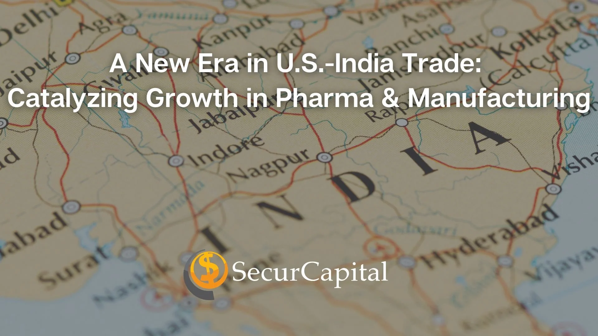 A New Era in U.S.-India Trade: Catalyzing Growth in Pharma &amp; Manufacturing