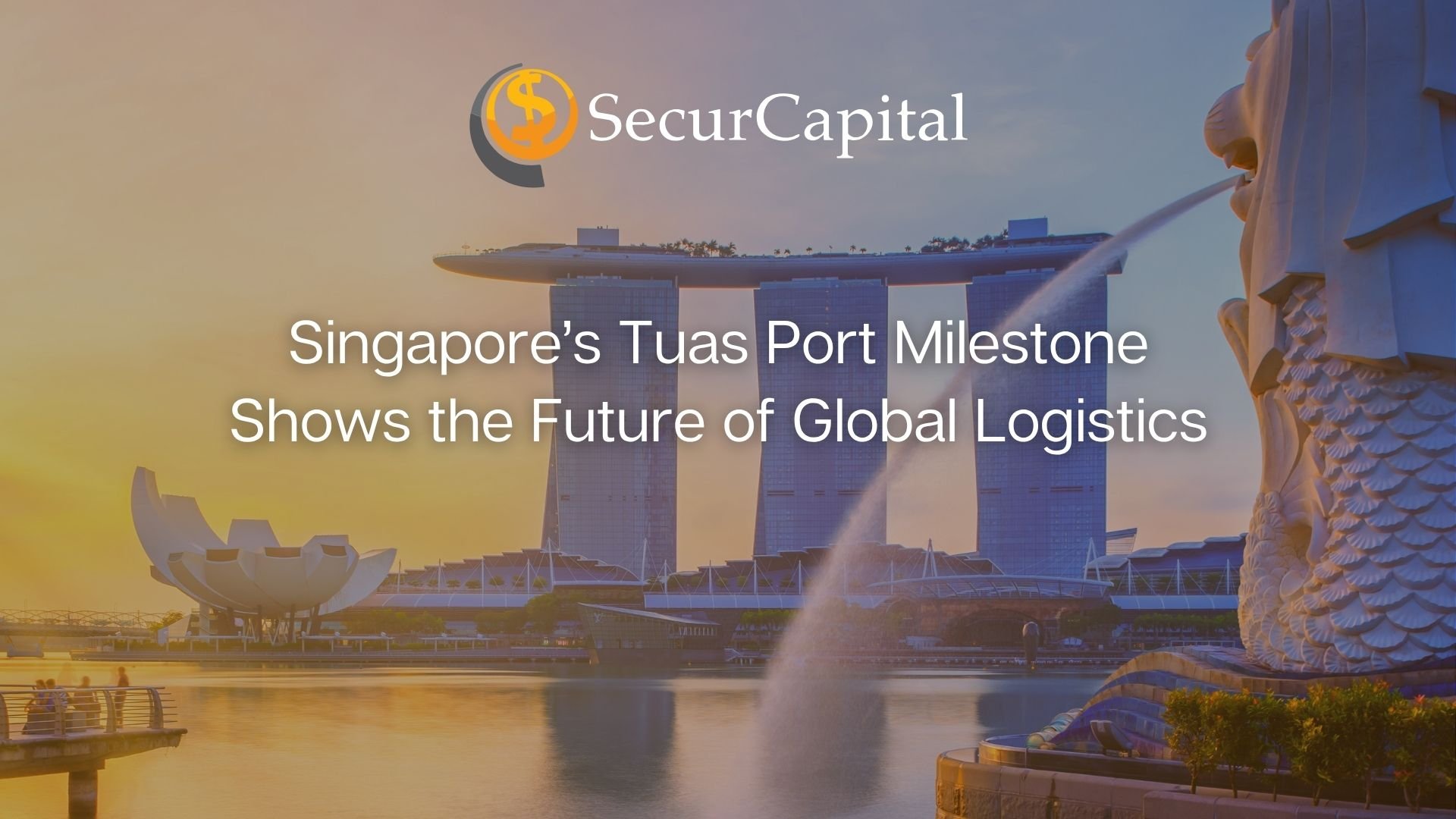 Singapore’s Tuas Port Milestone Shows the Future of Global Logistics