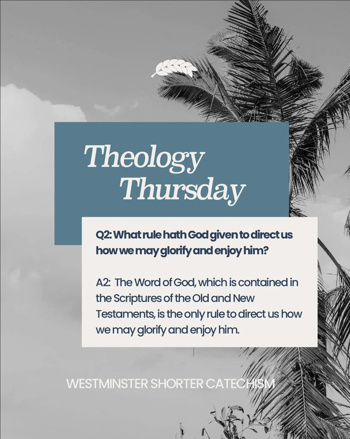 It&rsquo;s Theology Thursday, and today we&rsquo;re looking at Question 2 of the Westminster Shorter Catechism:

Q: What rule has God given to direct us how we may glorify and enjoy him?

A: The Word of God, which is contained in the Scriptures of th