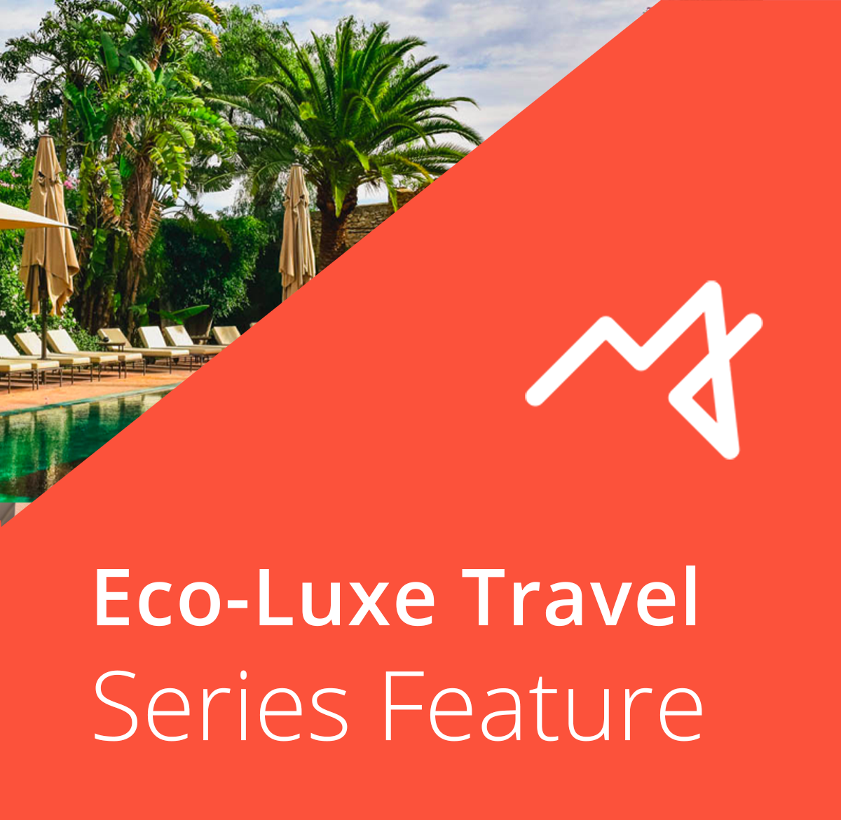 Eco Luxe Travel - Series Feature