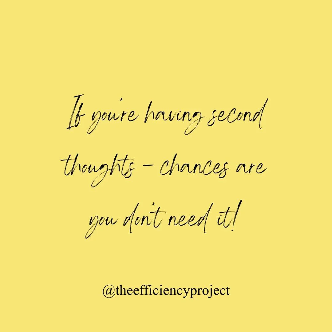 When it comes to decluttering and purging your spaces, there's no need to overcomplicate things. Don't make it harder than it has to be. If you're second guessing the item in your hand, chances are you probably don't need to let it take up space any 
