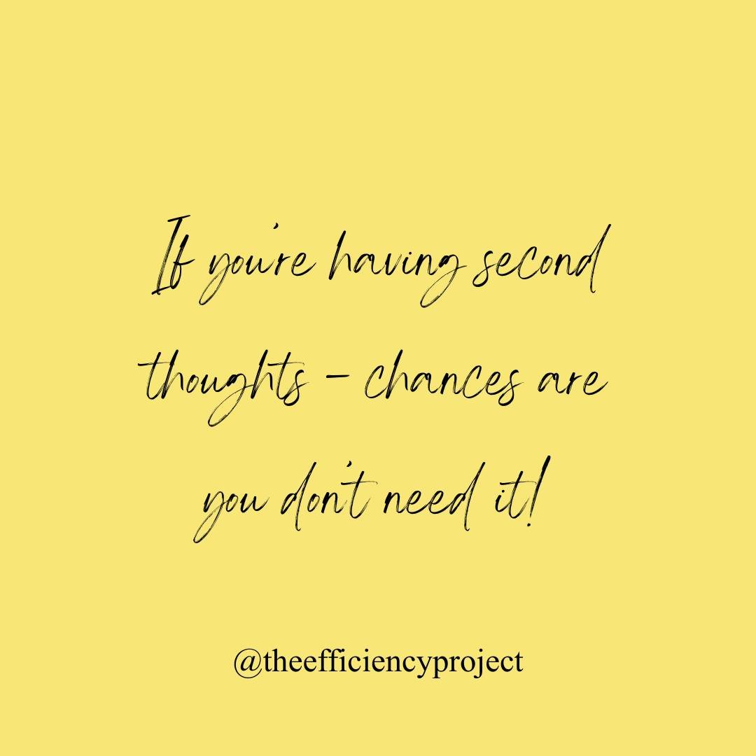 When it comes to decluttering and purging your spaces, there's no need to overcomplicate things. Don't make it harder than it has to be. If you're second guessing the item in your hand, chances are you probably don't need to let it take up space any 