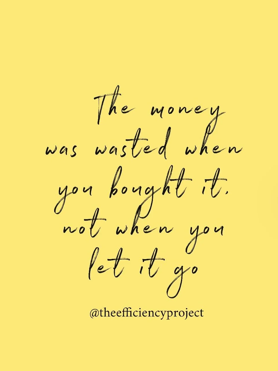 HOT TAKE!!!! You didn&rsquo;t throw your money away the day you decluttered, you threw your money away the day you bought something you didn&rsquo;t need.

The real waste isn't getting rid of stuff, it's buying stuff without thinking! To maintain a o