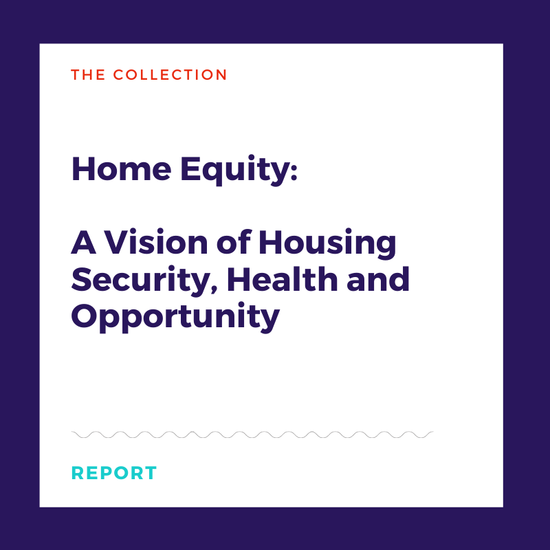 Home Equity: A Vision of Housing Security, Health and Opportunity