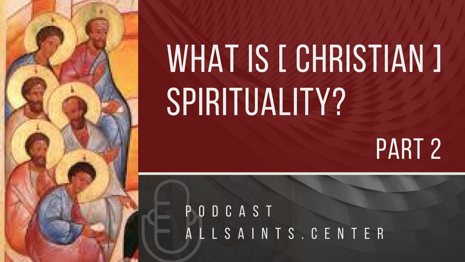 Podcast: What is (Christian) Spirituality? Part 2 episode artwork