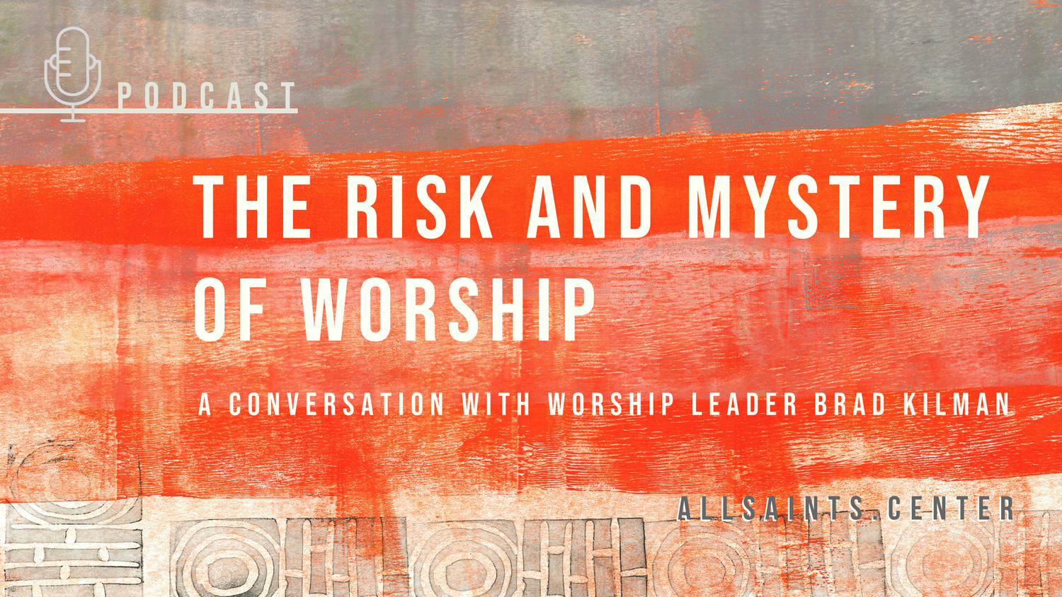 Podcast: The Risk and Mystery of Worship