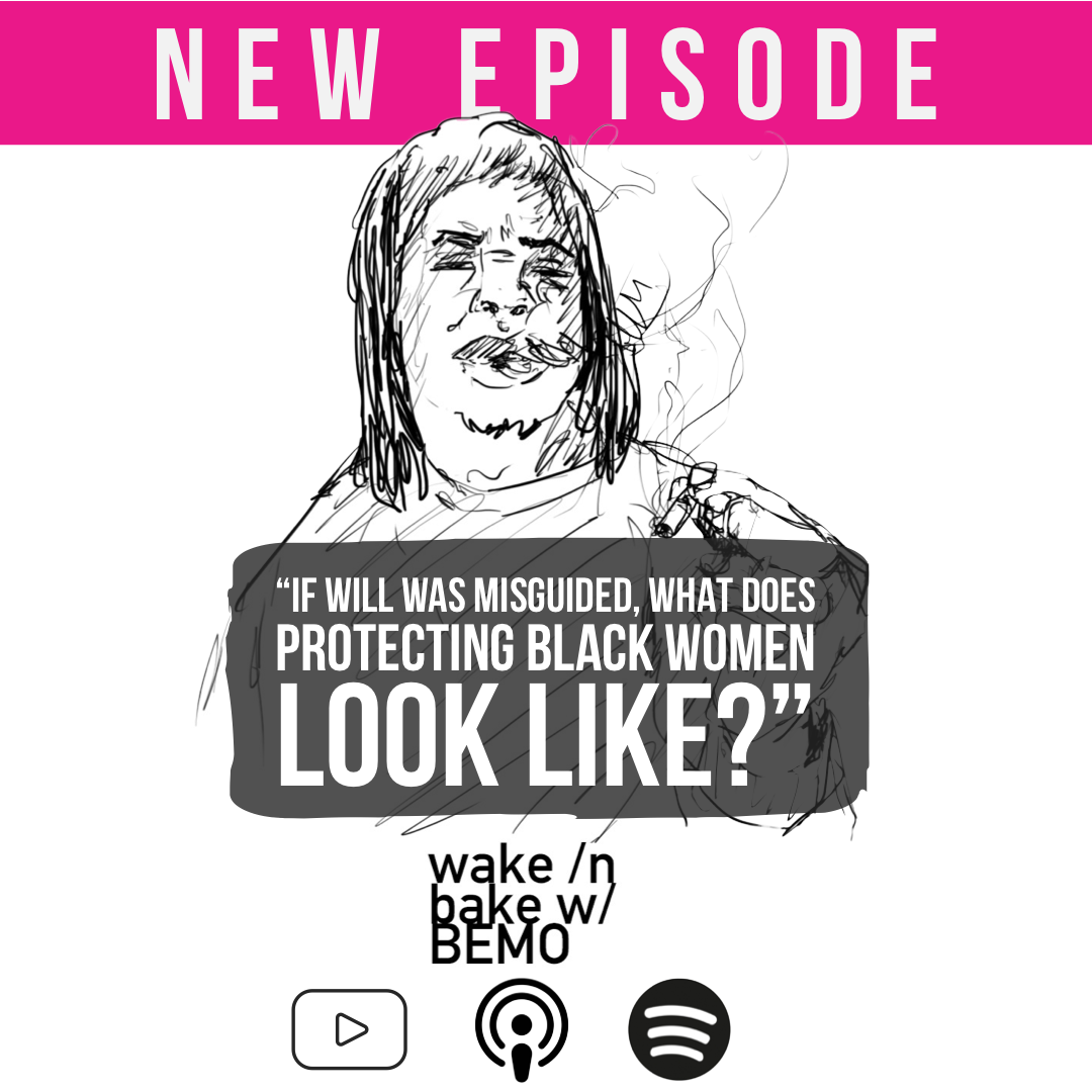 IF Will was Misguided, What Does Protecting Black Women Look Like?