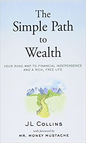 The Simple Path to Wealth by J L Collins
