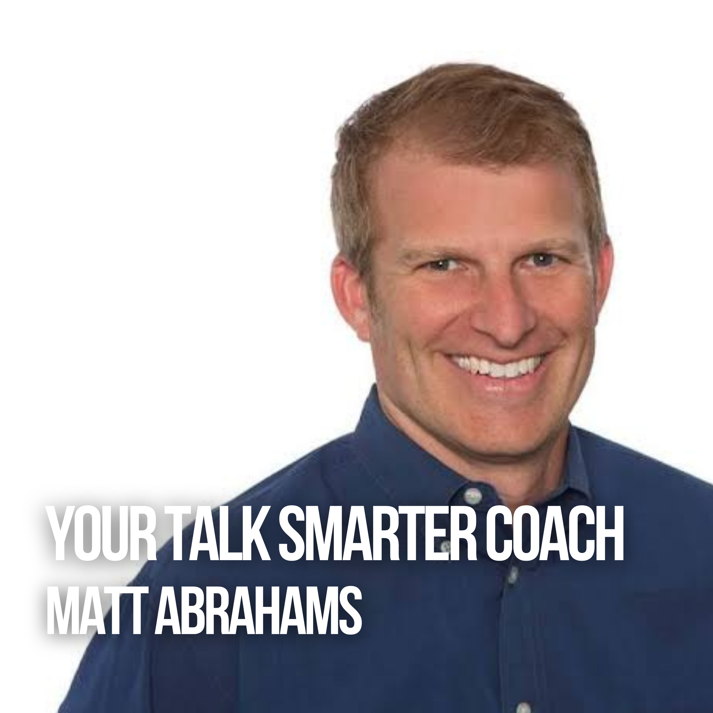 Matt Abrahams: Your Talk Smarter Coach