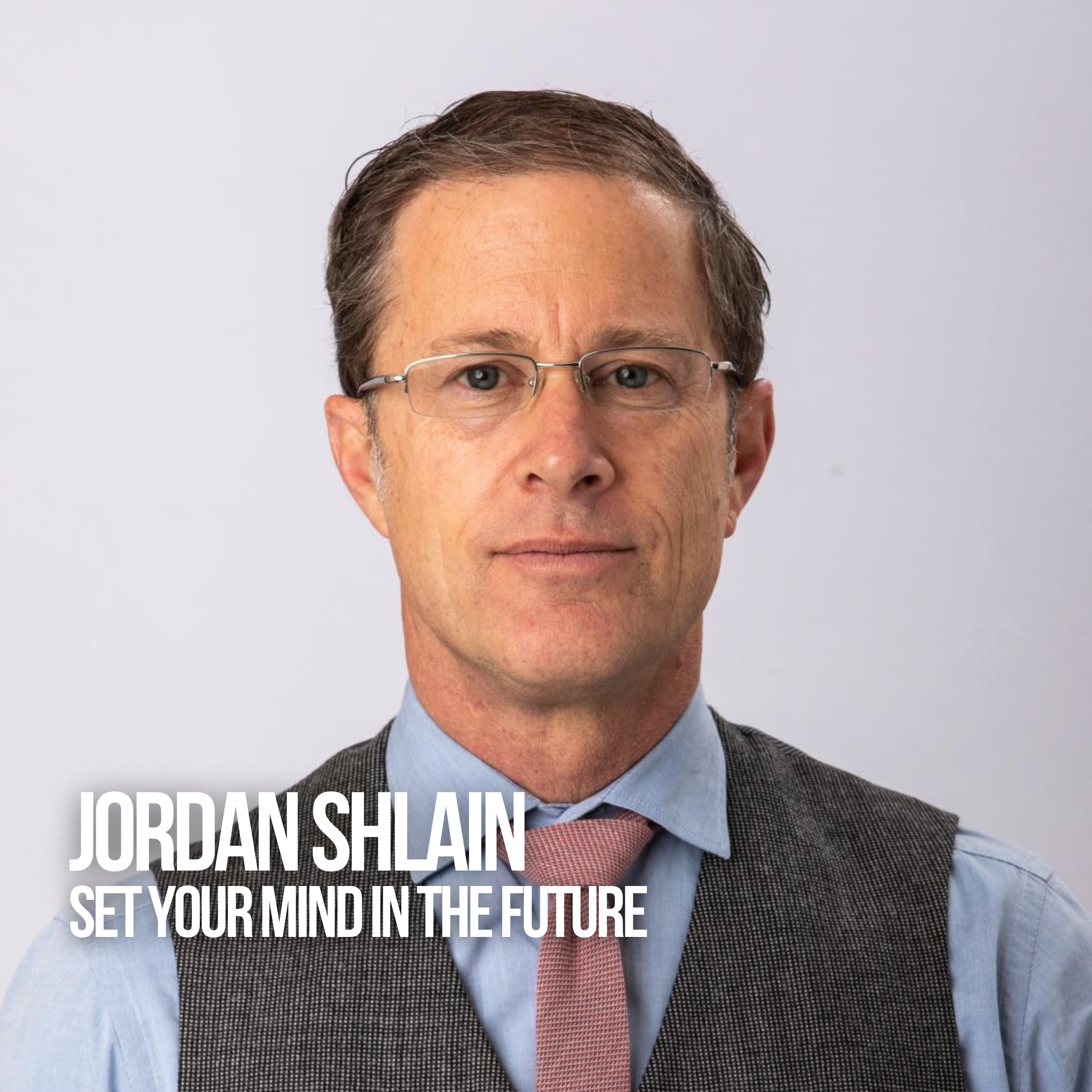 Jordan Shlain: Set Your Mind In The Future