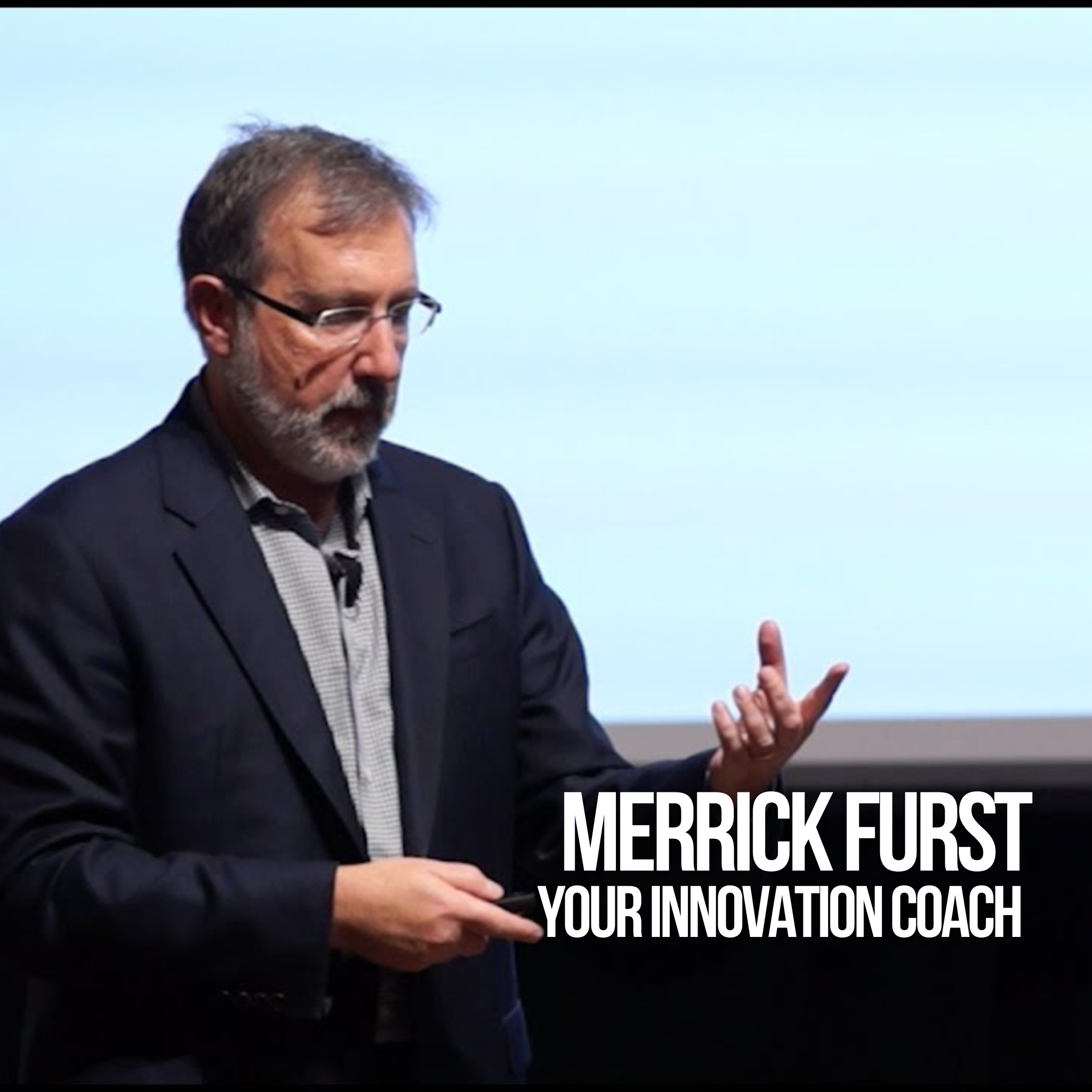 Merrick Furst: Your Innovation Coach