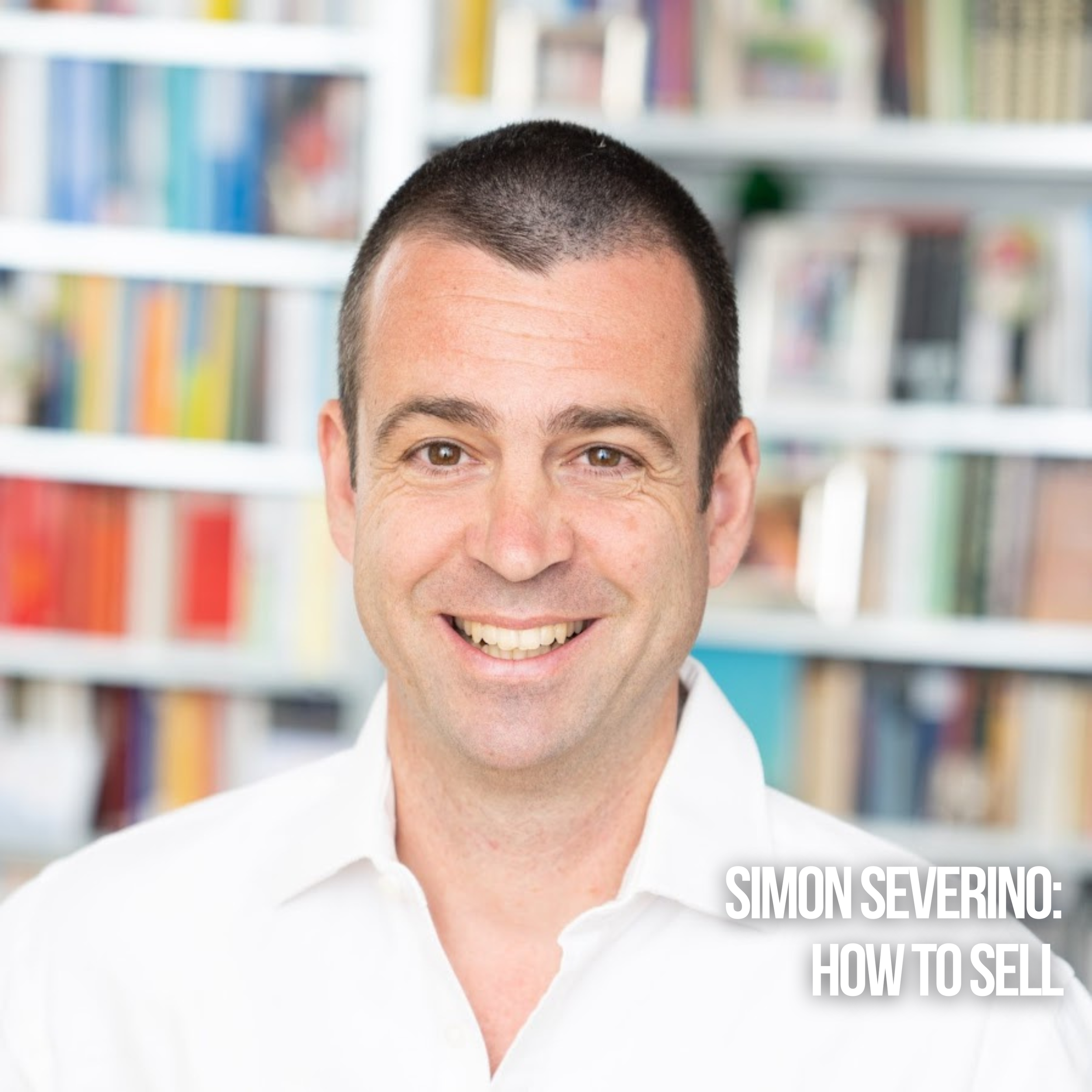 Simon Severino: How To Sell