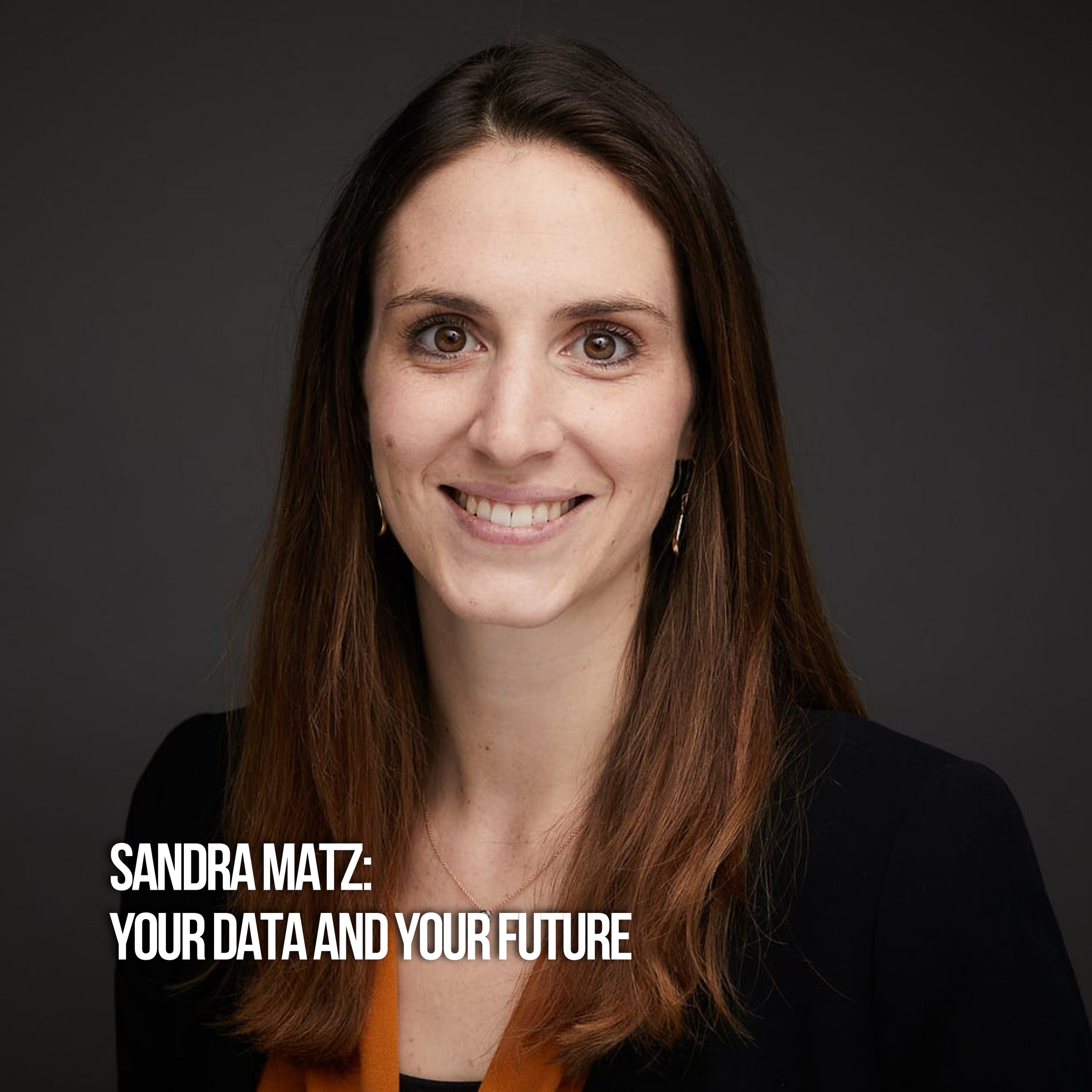 Sandra Matz: Your Data And Your Future