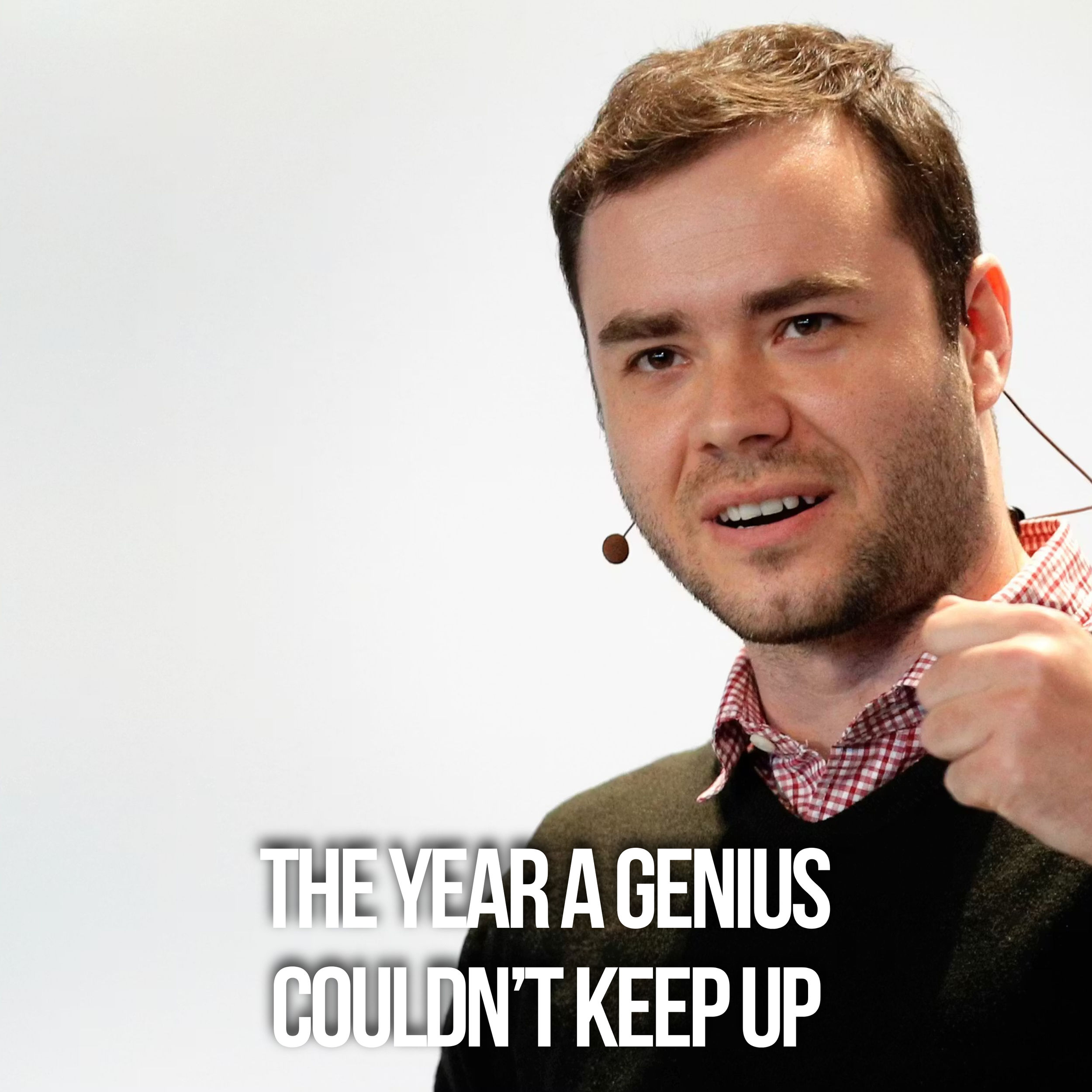 The Year&nbsp;A Genius Couldn’t Keep Up